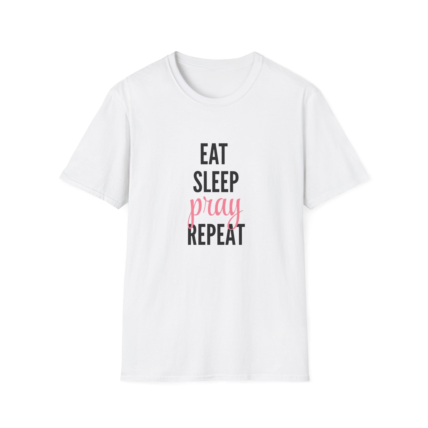 Eat Sleep Pray Repeat Unisex T-Shirt, Inspirational Tee, Casual Wear, Motivational Gift, Relaxation Shirt, Everyday Comfort