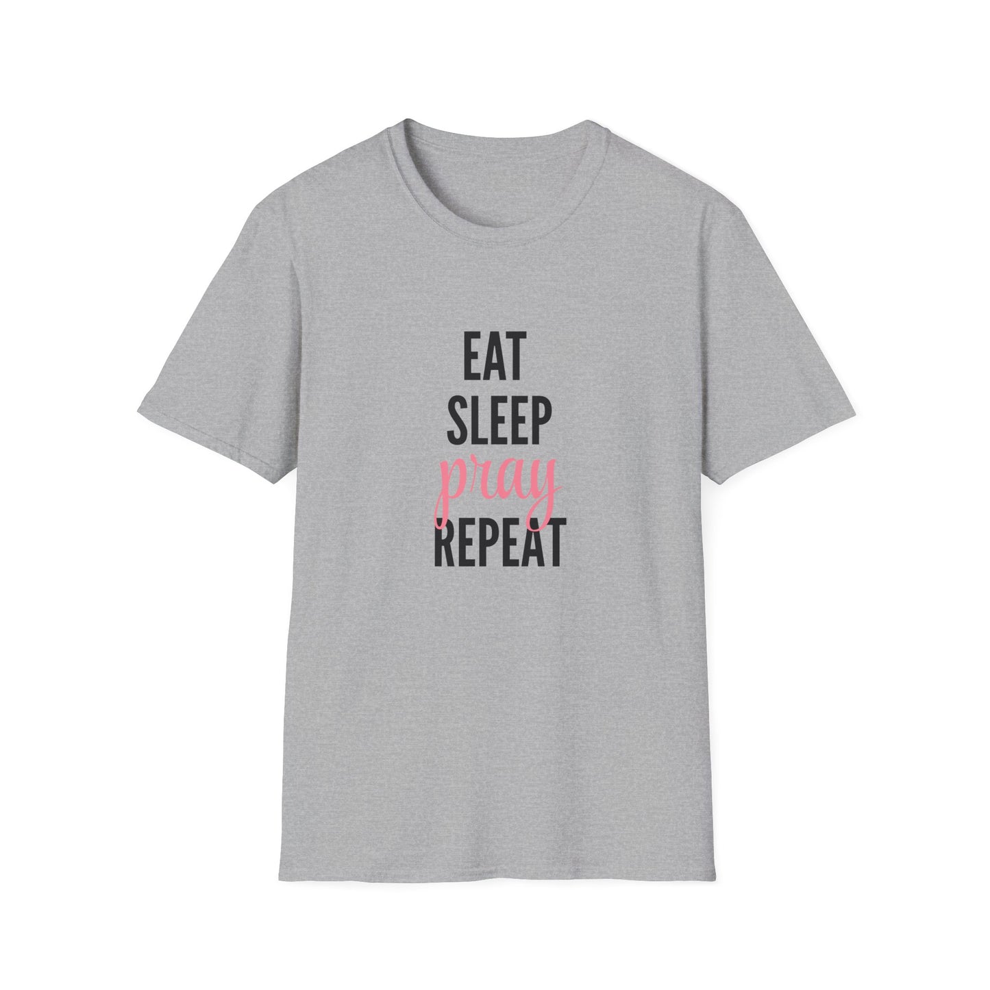 Eat Sleep Pray Repeat Unisex T-Shirt, Inspirational Tee, Casual Wear, Motivational Gift, Relaxation Shirt, Everyday Comfort